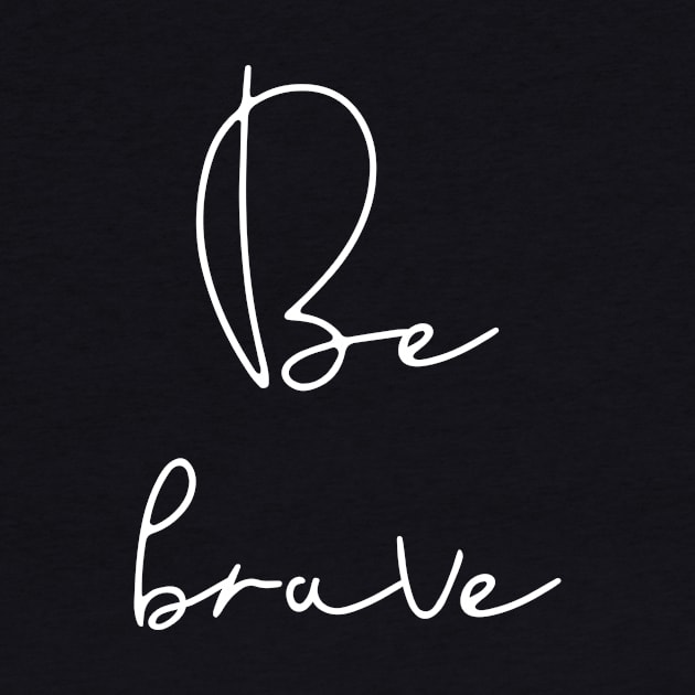 Be brave quote by LemonBox